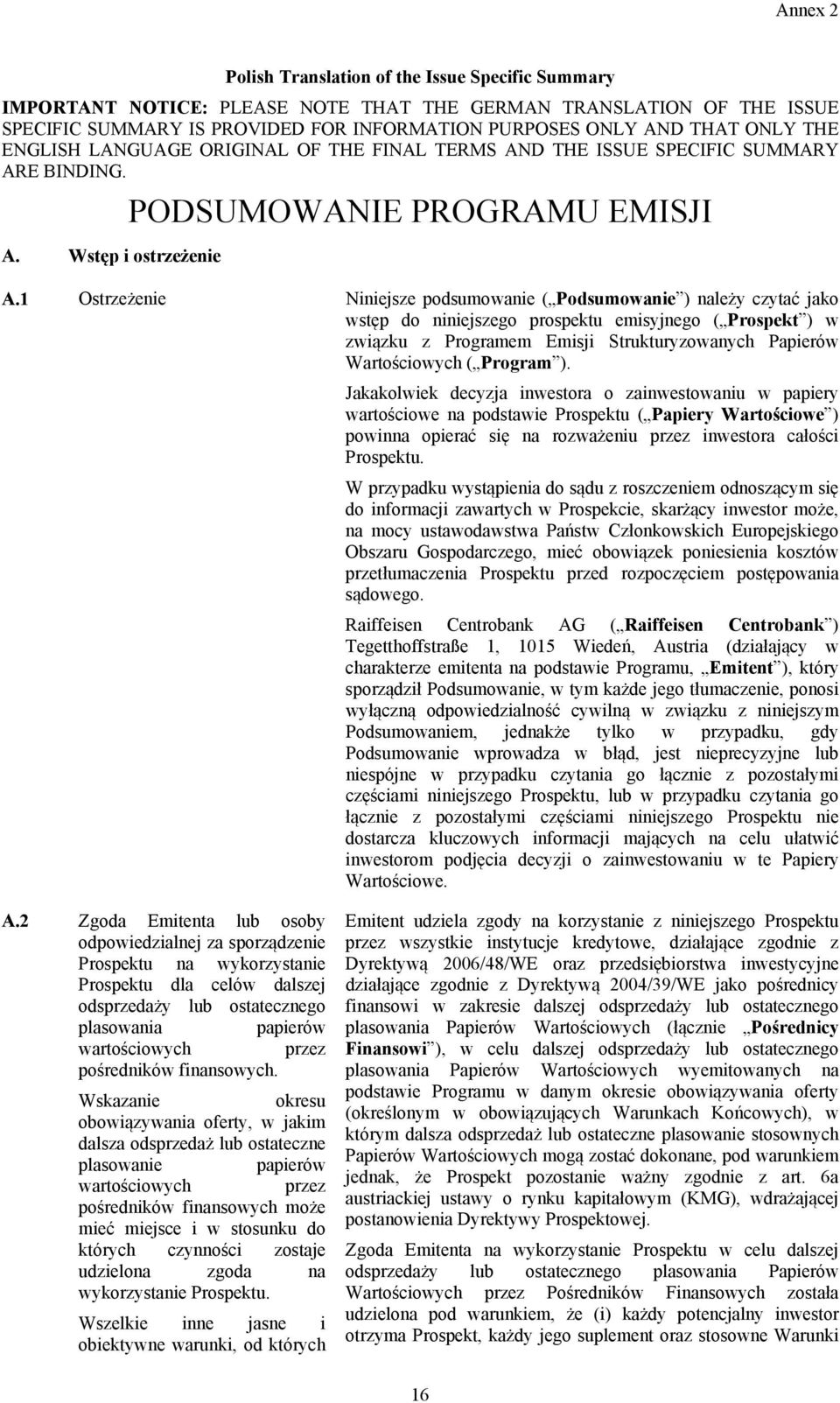 1 Ostrzeżenie Niniejsze podsumowanie ( Podsumowanie ) należy czytać jako wstęp do niniejszego prospektu emisyjnego ( Prospekt ) w związku z Programem Emisji Strukturyzowanych Papierów Wartościowych (