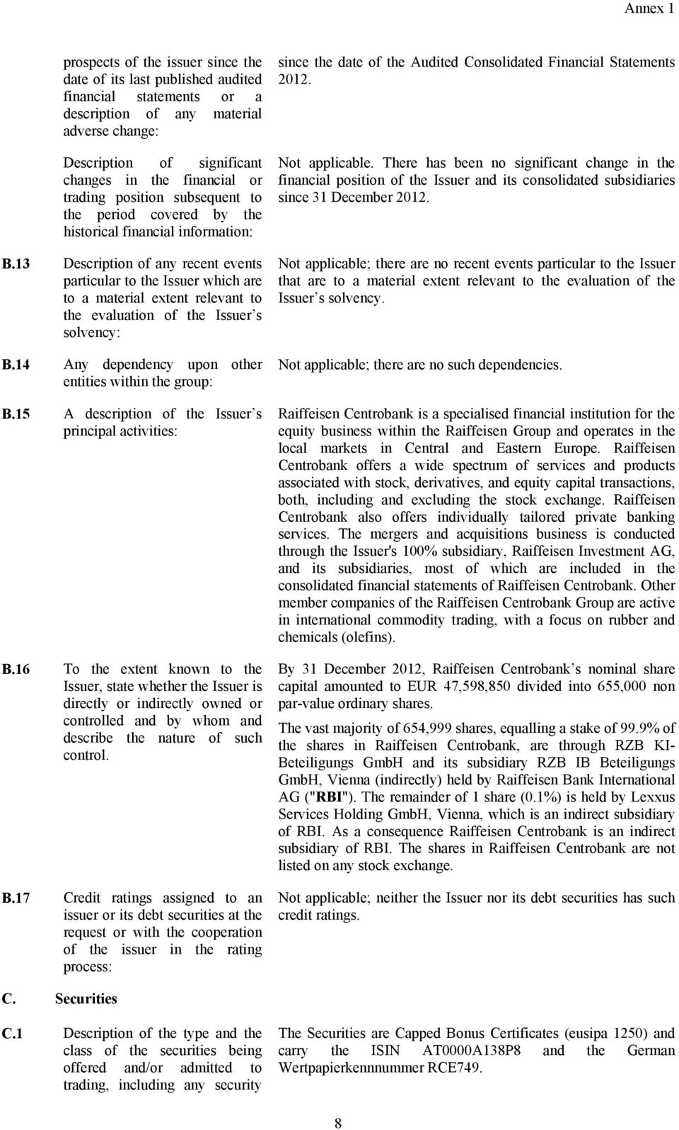 13 Description of any recent events particular to the Issuer which are to a material extent relevant to the evaluation of the Issuer s solvency: B.