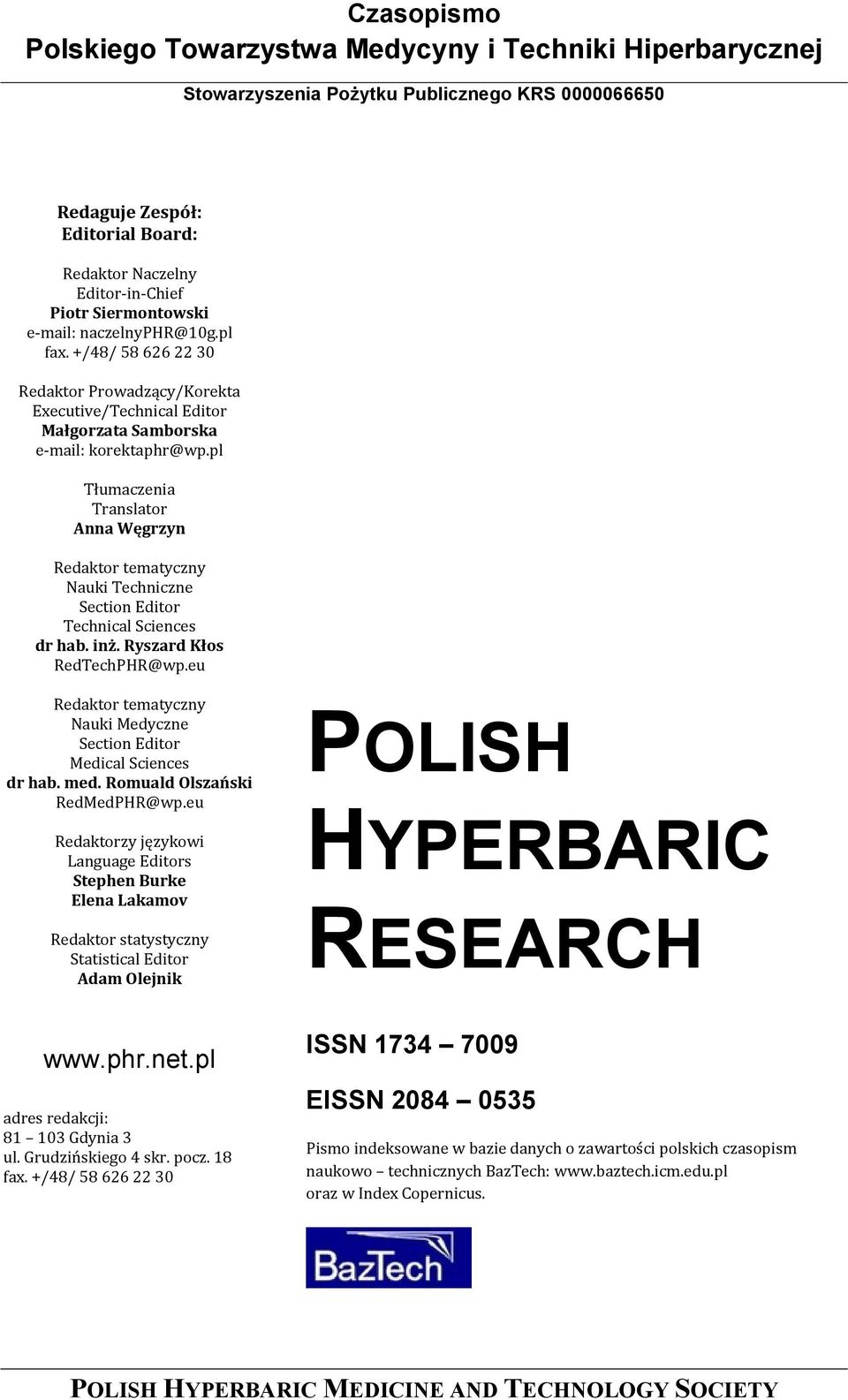 pl Tłumaczenia Translator Anna Węgrzyn Redaktor tematyczny Nauki Techniczne Section Editor Technical Sciences dr hab. inż. Ryszard Kłos RedTechPHR@wp.