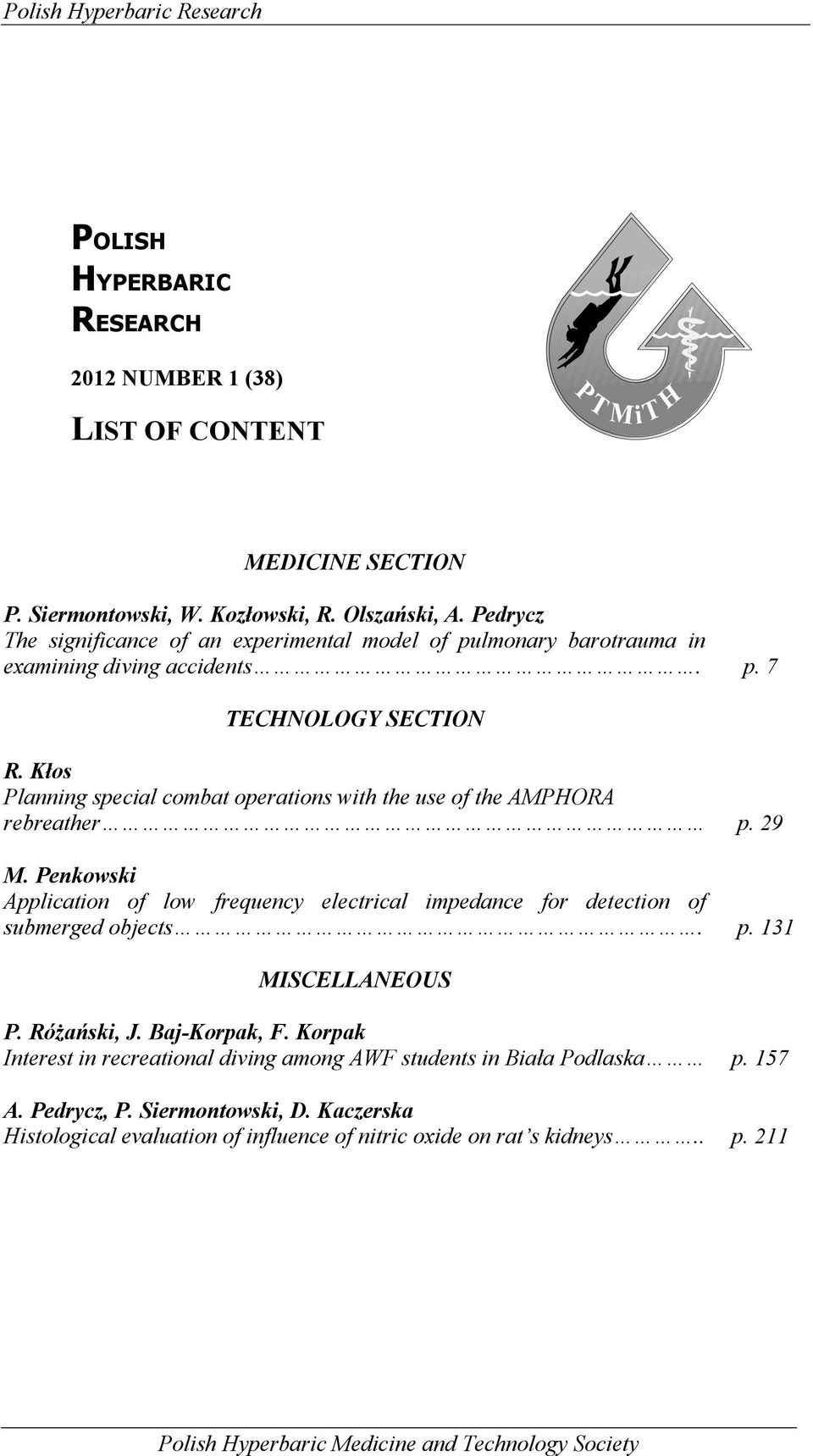 Kłos Planning special combat operations with the use of the AMPHORA rebreather p. 29 M. Penkowski Application of low frequency electrical impedance for detection of submerged objects. p. 131 MISCELLANEOUS P.