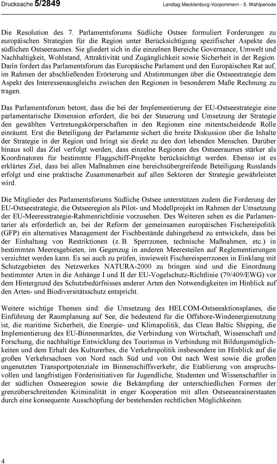 Sie gliedert sich in die einzelnen Bereiche Governance, Umwelt und Nachhaltigkeit, Wohlstand, Attraktivität und Zugänglichkeit sowie Sicherheit in der Region.