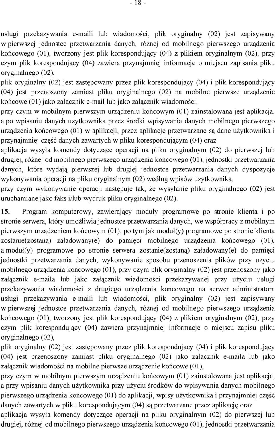 zastępowany przez plik korespondujący (04) i plik korespondujący (04) jest przenoszony zamiast pliku oryginalnego (02) na mobilne pierwsze urządzenie końcowe (01) jako załącznik e-mail lub jako