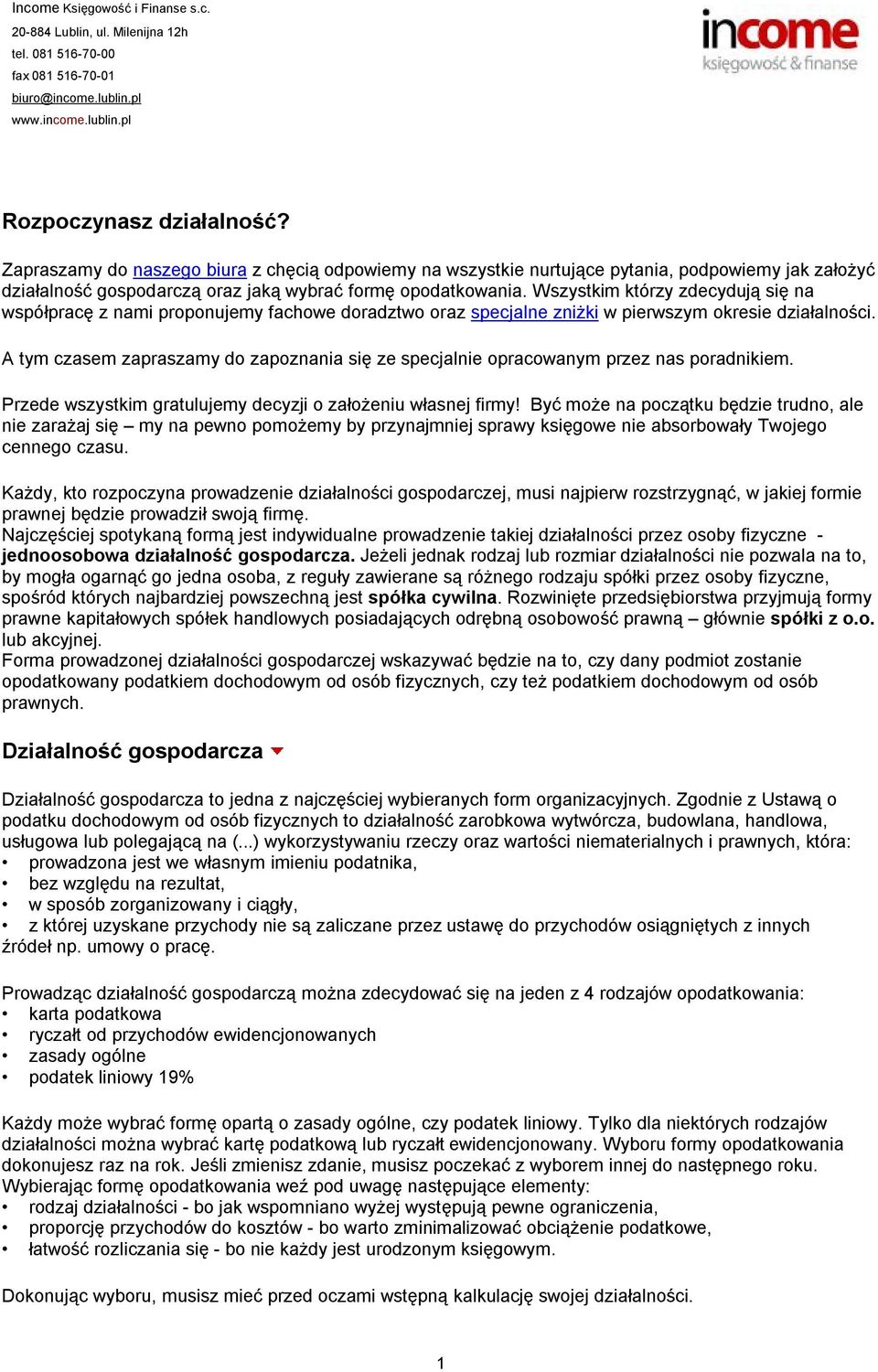 A tym czasem zapraszamy do zapoznania się ze specjalnie opracowanym przez nas poradnikiem. Przede wszystkim gratulujemy decyzji o założeniu własnej firmy!