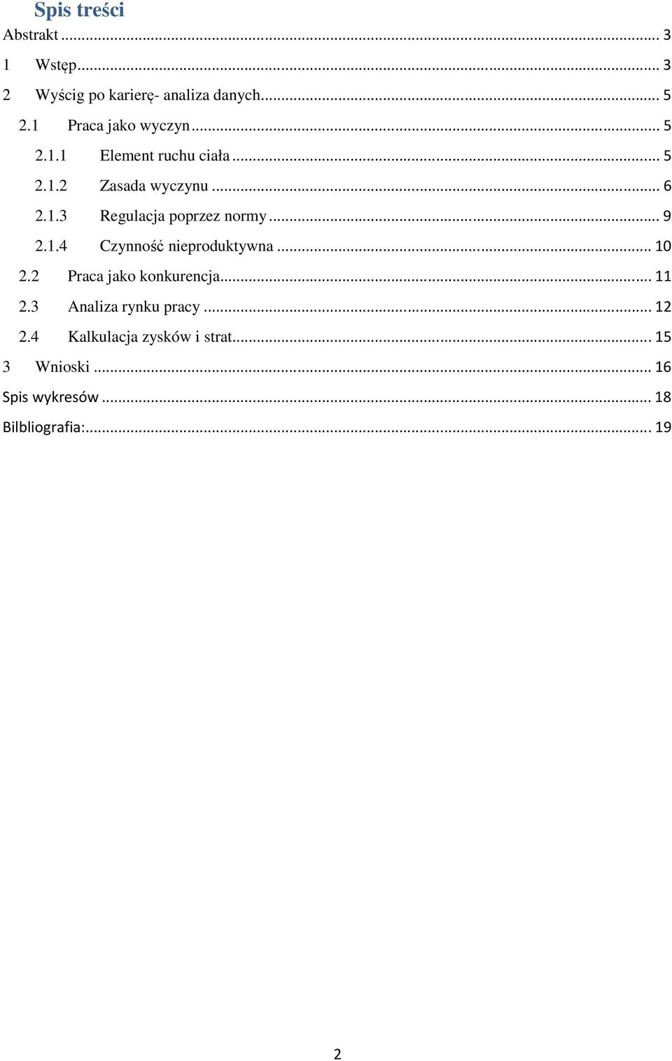 .. 9 2.1.4 Czynność nieproduktywna... 10 2.2 Praca jako konkurencja... 11 2.3 Analiza rynku pracy.