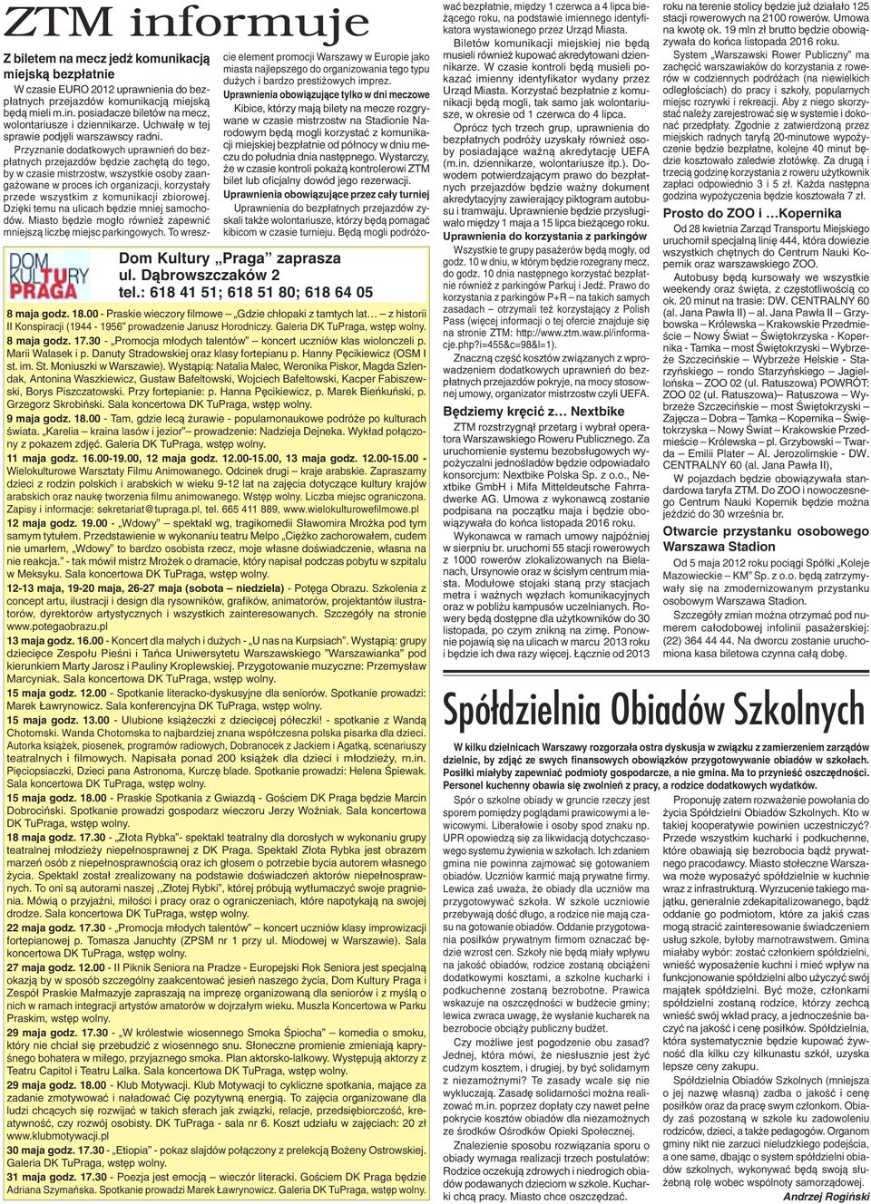 Przyznanie dodatkowych uprawnieñ do bezp³atnych przejazdów bêdzie zachêt¹ do tego, by w czasie mistrzostw, wszystkie osoby zaanga owane w proces ich organizacji, korzysta³y przede wszystkim z