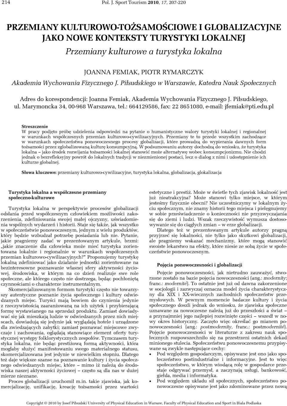 Akademia Wychowania Fizycznego J. Piłsudskiego w Warszawie, Katedra Nauk Społecznych Adres do korespondencji: Joanna Femiak, Akademia Wychowania Fizycznego J. Piłsudskiego, ul.