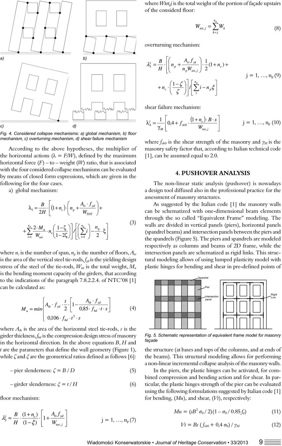 actions ( = F/W), defined by the maximum horizontal force (F) to weight (W) ratio, that is associated with the four considered collapse mechanisms can be evaluated by means of closed form