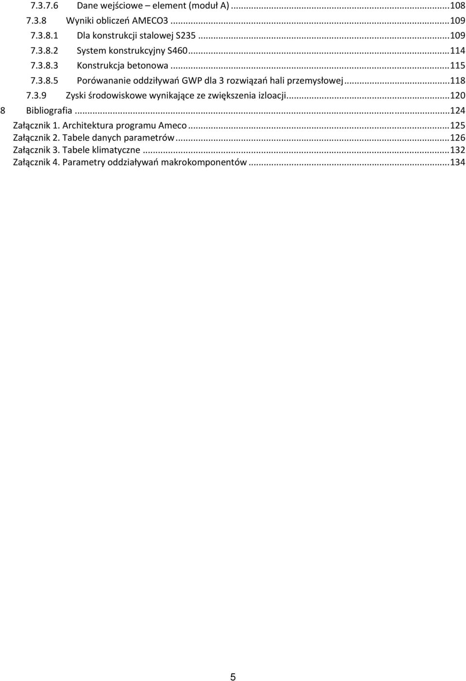 .. 120 8 Bibliografia... 124 Załącznik 1. Architektura programu Ameco... 125 Załącznik 2. Tabele danych parametrów... 126 Załącznik 3.