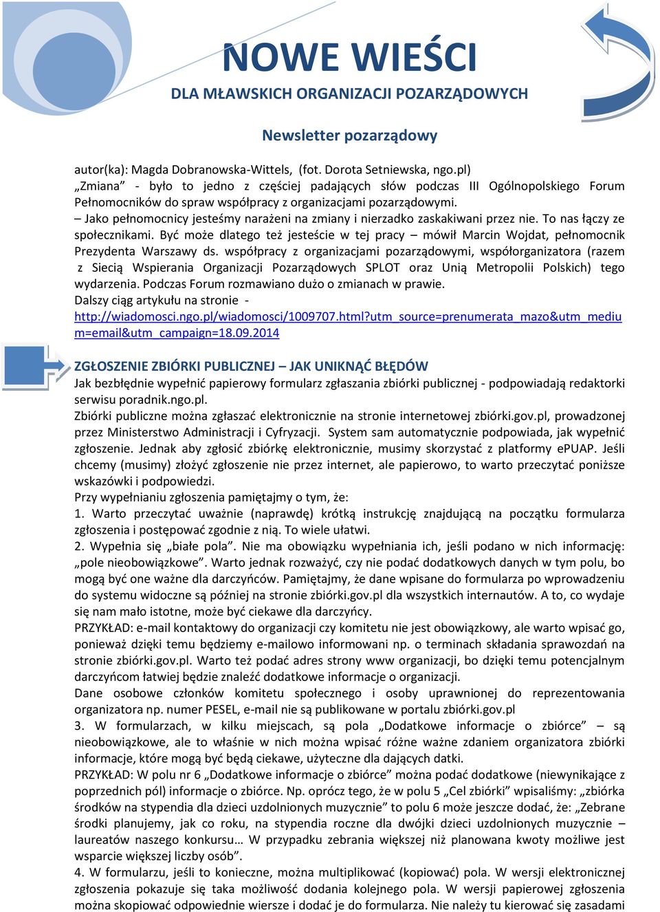 Jako pełnomocnicy jesteśmy narażeni na zmiany i nierzadko zaskakiwani przez nie. To nas łączy ze społecznikami.