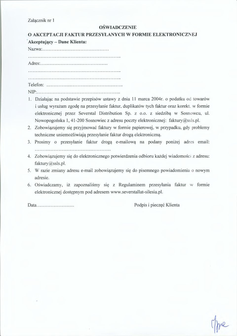 N ow opogońska 1, 41-200 Sosnowiec z adresu poczty elektronicznej: faktury@ ssls.pl. 2.