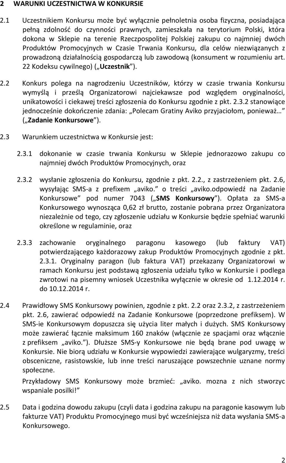 Rzeczpospolitej Polskiej zakupu co najmniej dwóch Produktów Promocyjnych w Czasie Trwania Konkursu, dla celów niezwiązanych z prowadzoną działalnością gospodarczą lub zawodową (konsument w rozumieniu