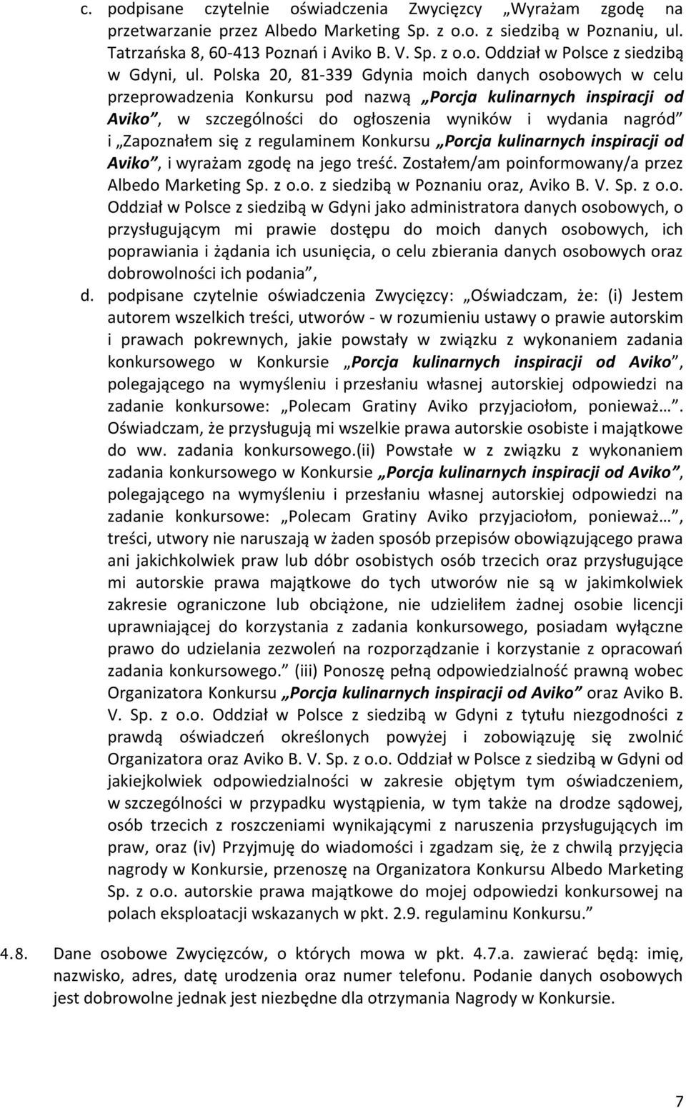 się z regulaminem Konkursu Porcja kulinarnych inspiracji od Aviko, i wyrażam zgodę na jego treść. Zostałem/am poinformowany/a przez Albedo Marketing Sp. z o.o. z siedzibą w Poznaniu oraz, Aviko B. V.