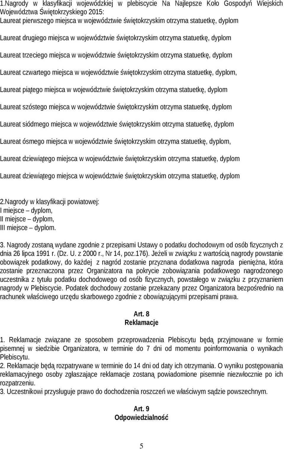 województwie świętokrzyskim otrzyma statuetkę, dyplom, Laureat piątego miejsca w województwie świętokrzyskim otrzyma statuetkę, dyplom Laureat szóstego miejsca w województwie świętokrzyskim otrzyma