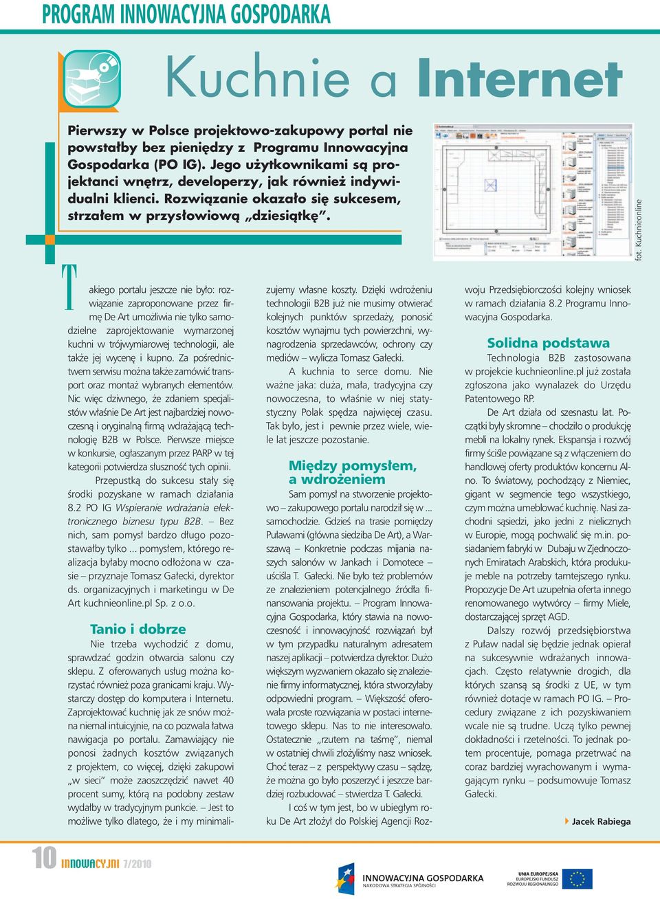 T akiego portalu jeszcze nie by o: rozwiàzanie zaproponowane przez firm De Art umo liwia nie tylko samodzielne zaprojektowanie wymarzonej kuchni w trójwymiarowej technologii, ale tak e jej wycen i