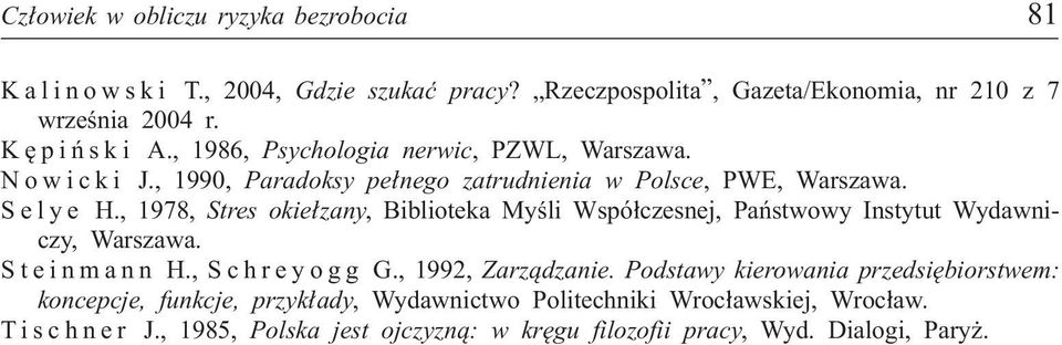 , 1978, Stres okie³zany, Biblioteka Myœli Wspó³czesnej, Pañstwowy Instytut Wydawniczy, Warszawa. Steinmann H., Schreyogg G., 1992, Zarz¹dzanie.