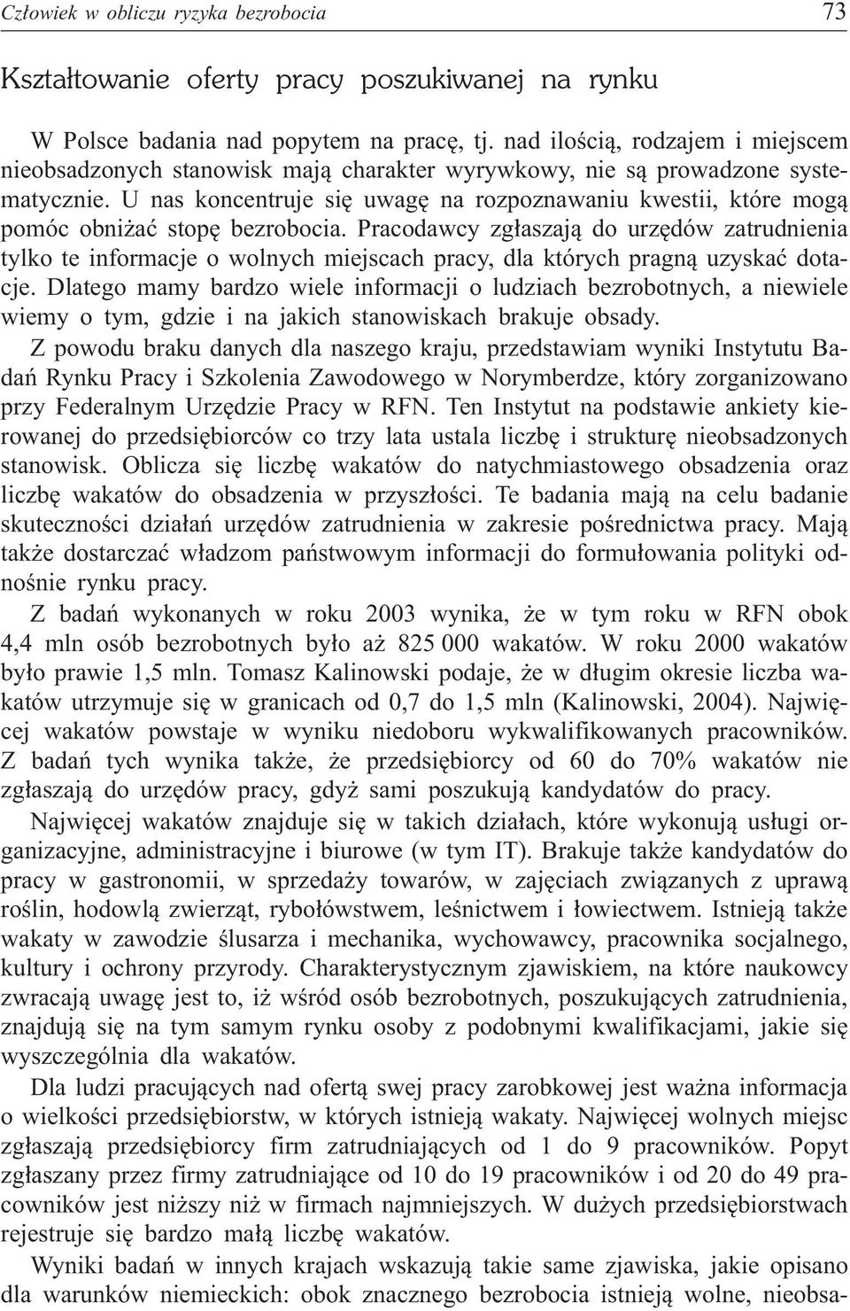 U nas koncentruje siê uwagê na rozpoznawaniu kwestii, które mog¹ pomóc obni aæ stopê bezrobocia.