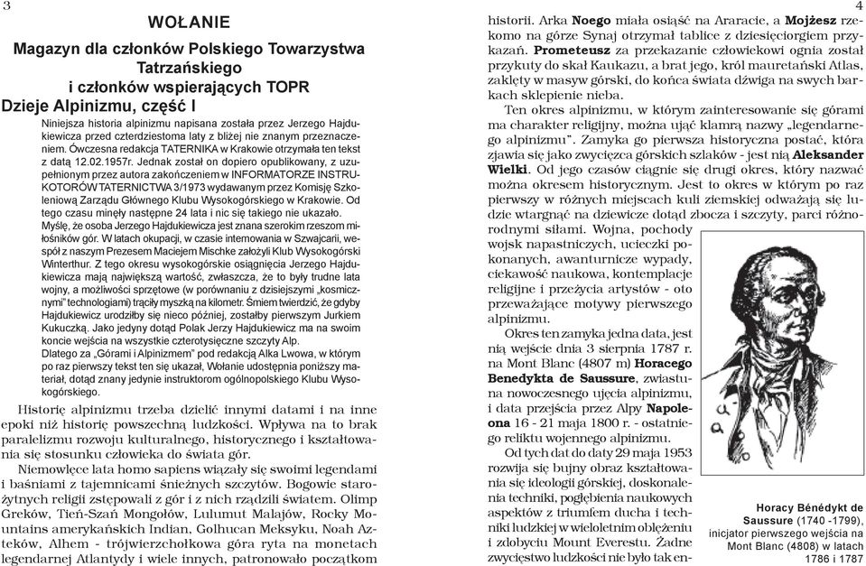 Jednak zosta³ on dopiero opublikowany, z uzupe³nionym przez autora zakoñczeniem w INFORMATORZE INSTRU- KOTORÓW TATERNICTWA 3/1973 wydawanym przez Komisjê Szkoleniow¹ Zarz¹du G³ównego Klubu