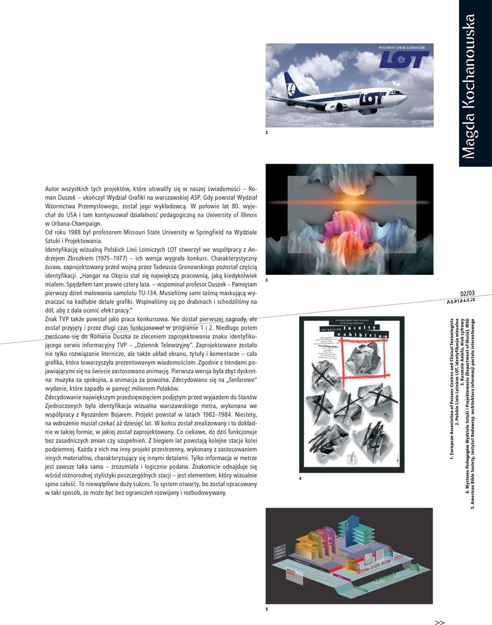 Od roku 1988 był profesorem Missouri State University w Springfield na Wydziale Sztuki i Projektowania.