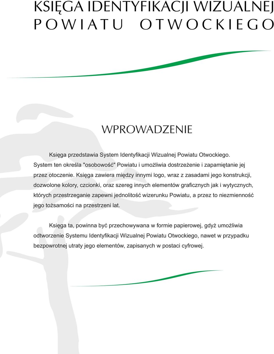 Księga zawiera między innymi logo, wraz z zasadami jego konstrukcji, dozwolone kolory, czcionki, oraz szereg innych elementów graficznych jak i wytycznych, których przestrzeganie zapewni