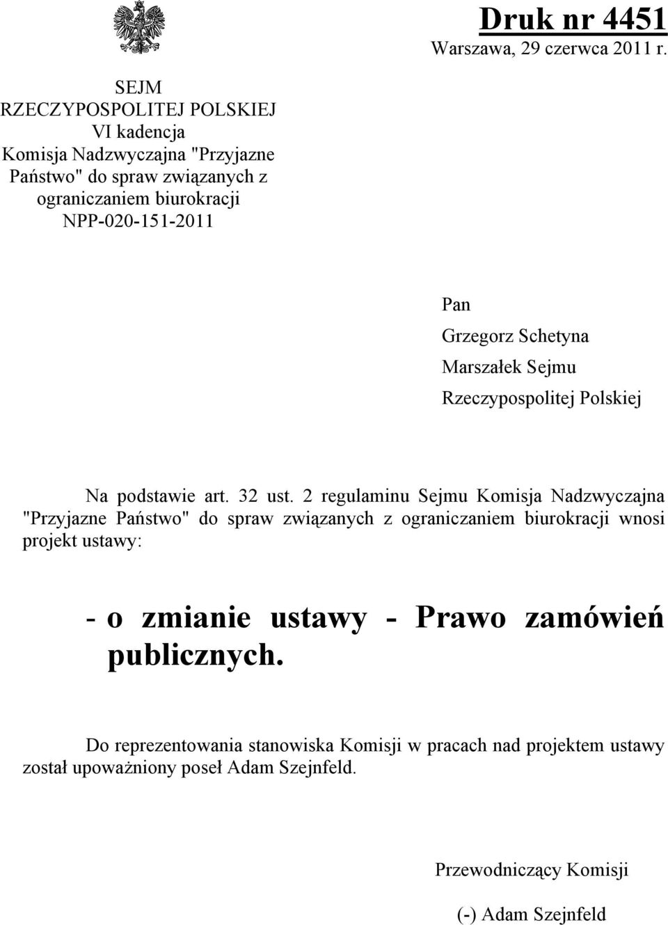 Grzegorz Schetyna Marszałek Sejmu Rzeczypospolitej Polskiej Na podstawie art. 32 ust.