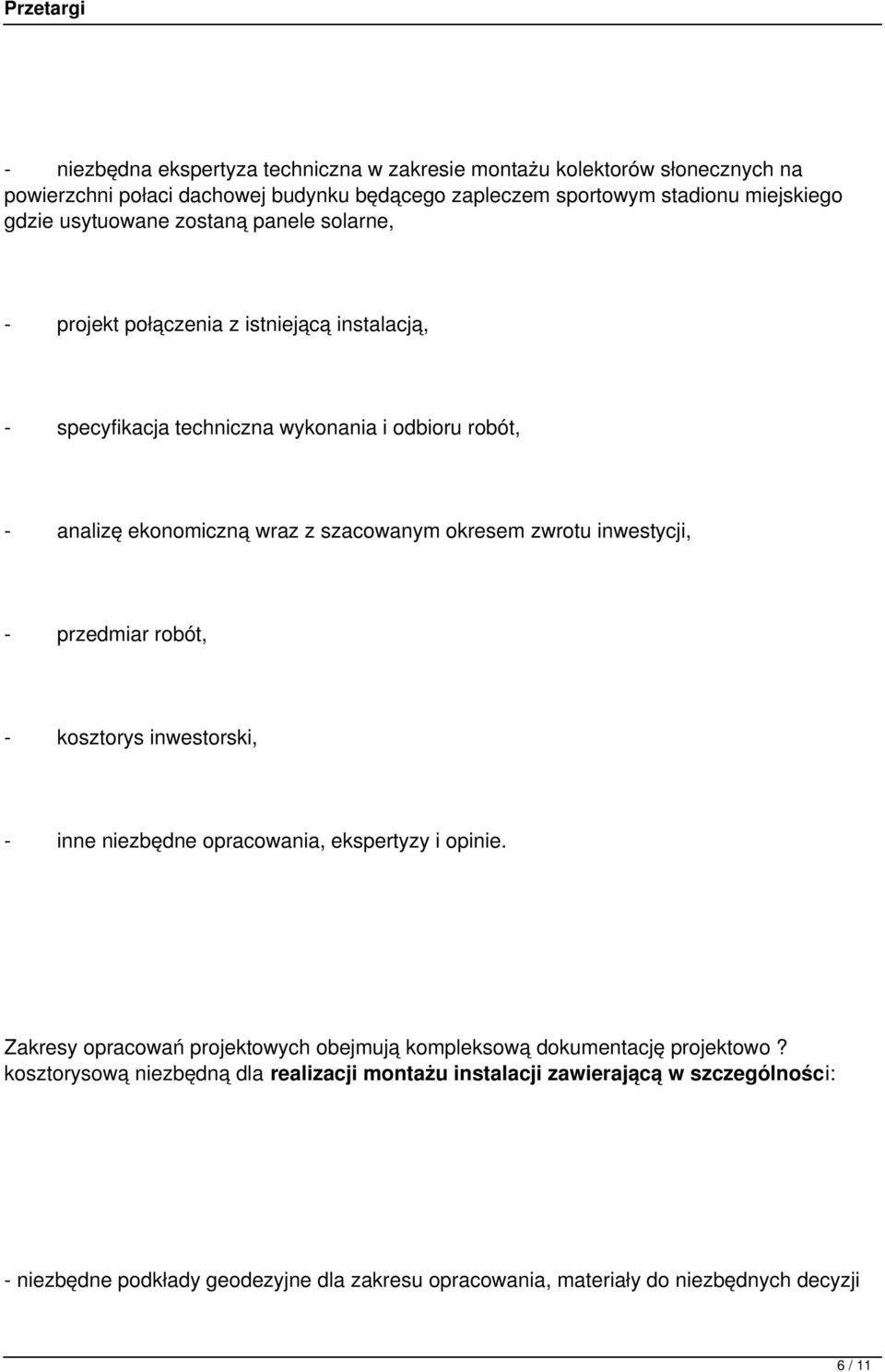 inwestycji, - przedmiar robót, - kosztorys inwestorski, - inne niezbędne opracowania, ekspertyzy i opinie.