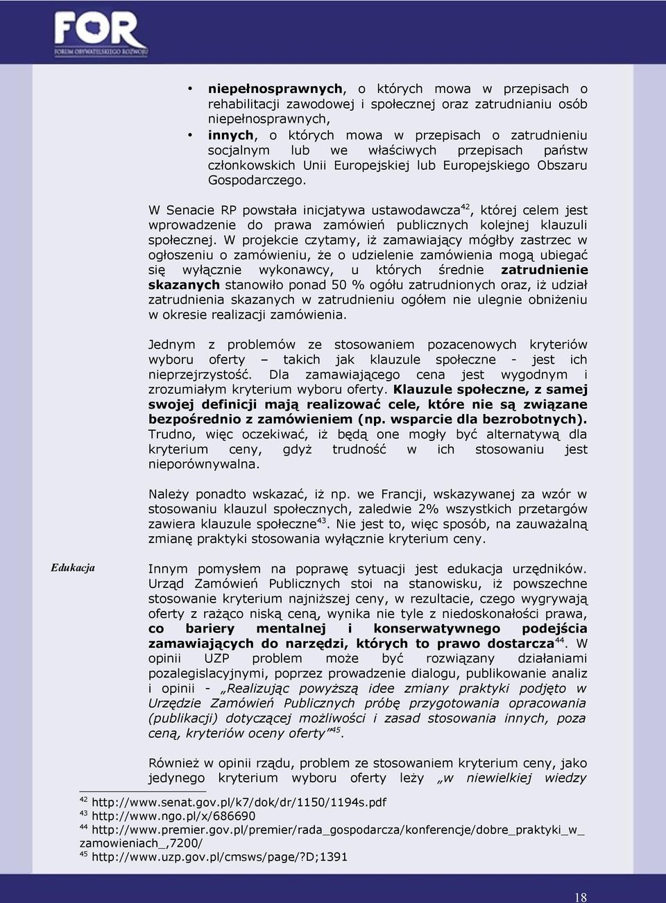 W Senacie RP powstała inicjatywa ustawodawcza 42, której celem jest wprowadzenie do prawa zamówień publicznych kolejnej klauzuli społecznej.