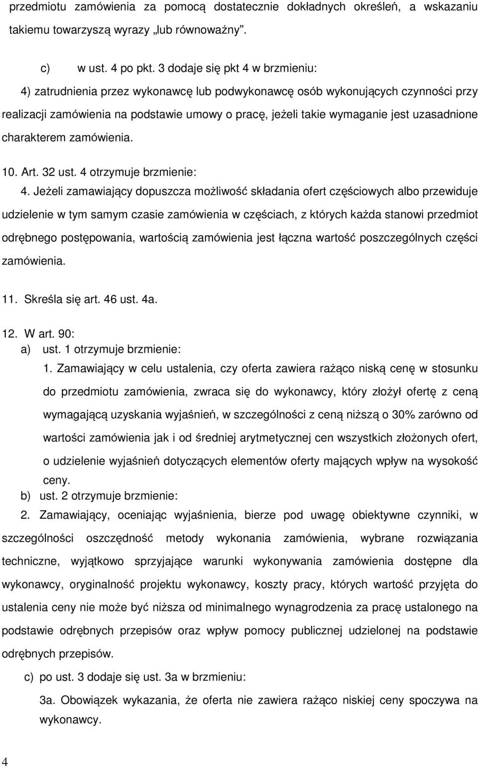 uzasadnione charakterem zamówienia. 10. Art. 32 ust. 4 otrzymuje brzmienie: 4.