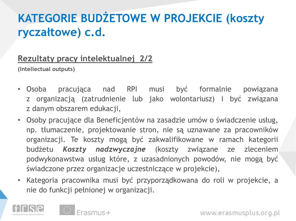 obszarem edukacji, Osoby pracujące dla Beneficjentów na zasadzie umów o świadczenie usług, np. tłumaczenie, projektowanie stron, nie są uznawane za pracowników organizacji.