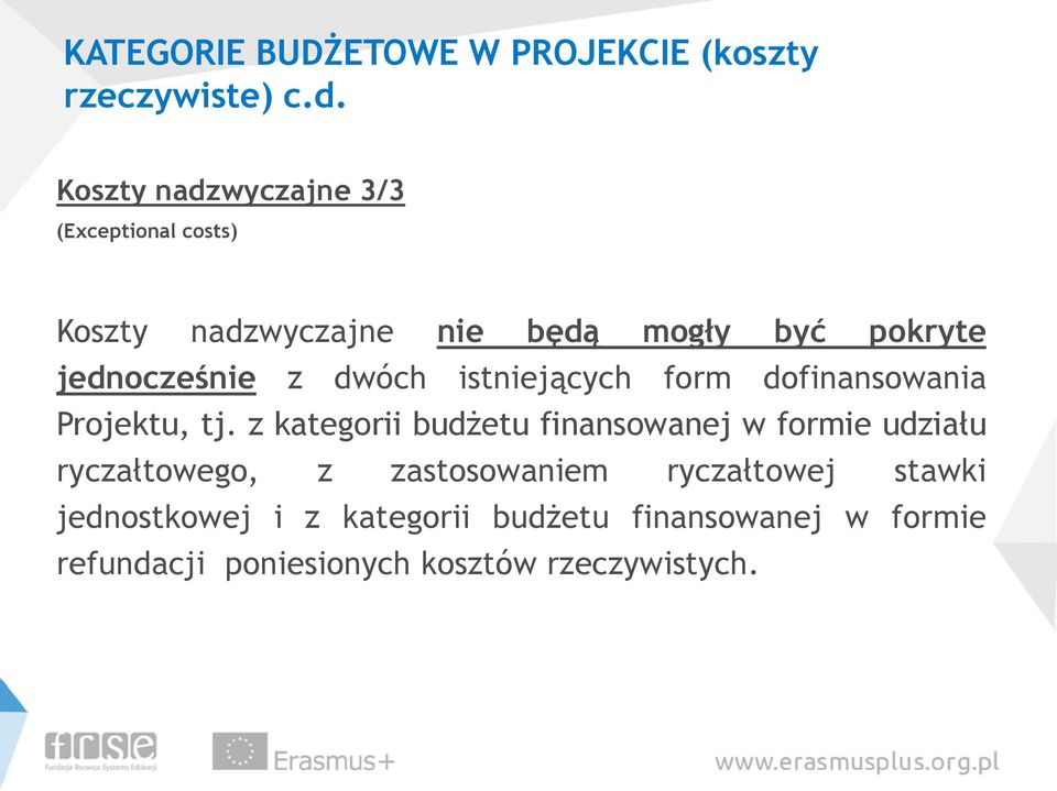 z dwóch istniejących form dofinansowania Projektu, tj.