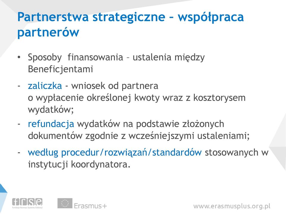 kosztorysem wydatków; - refundacja wydatków na podstawie złożonych dokumentów zgodnie z