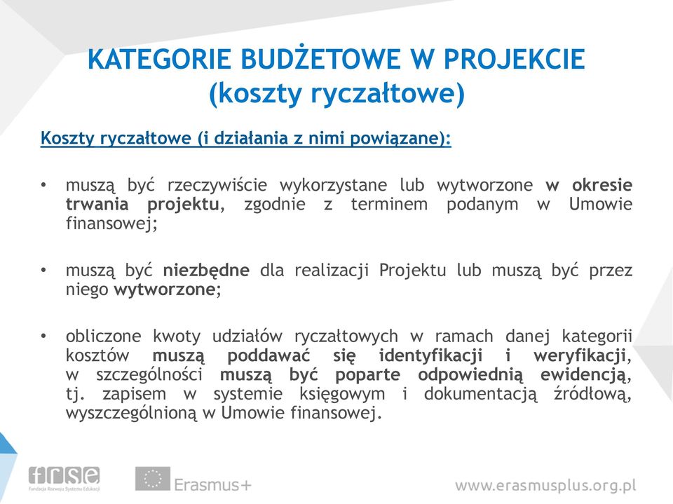 przez niego wytworzone; obliczone kwoty udziałów ryczałtowych w ramach danej kategorii kosztów muszą poddawać się identyfikacji i weryfikacji, w