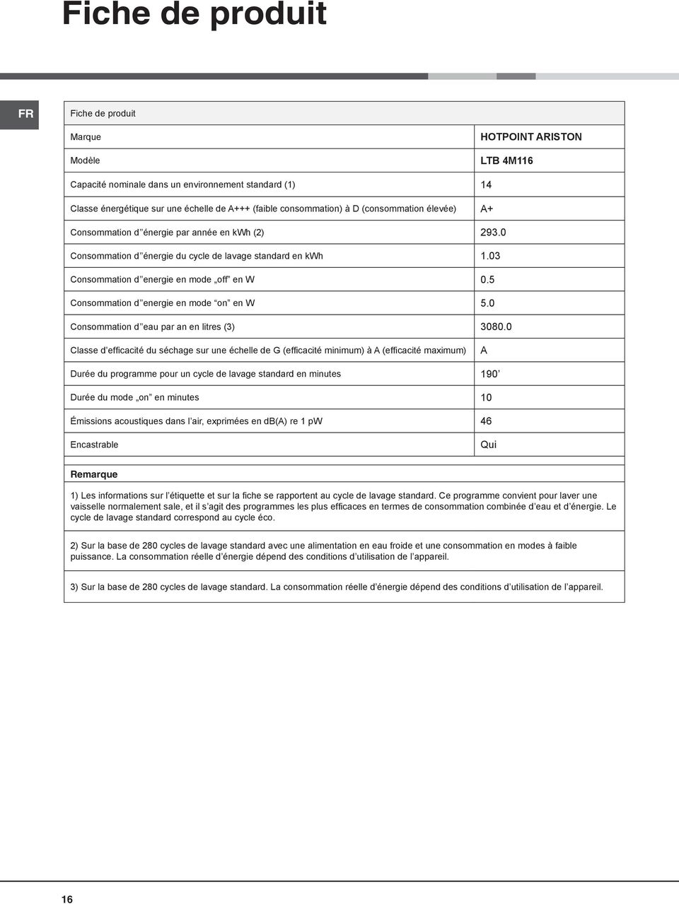 5 Consommation d energie en mode on en W 5.0 Consommation d eau par an en litres (3) 3080.