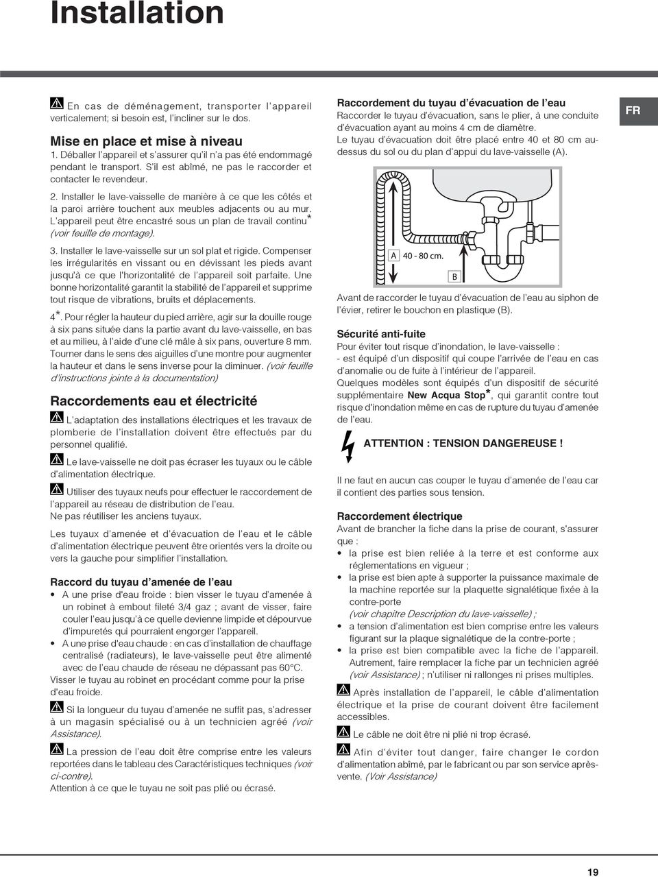 Installer le lave-vaisselle de manière à ce que les côtés et la paroi arrière touchent aux meubles adjacents ou au mur.