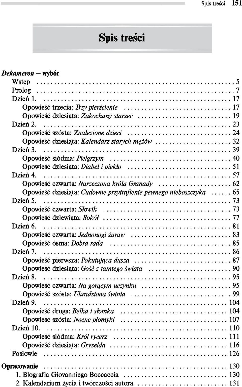 ...................................................... 23 Opowieœæ szósta: Znalezione dzieci.............................. 24 Opowieœæ dziesi¹ta: Kalendarz starych mê ów...................... 32 Dzieñ 3.