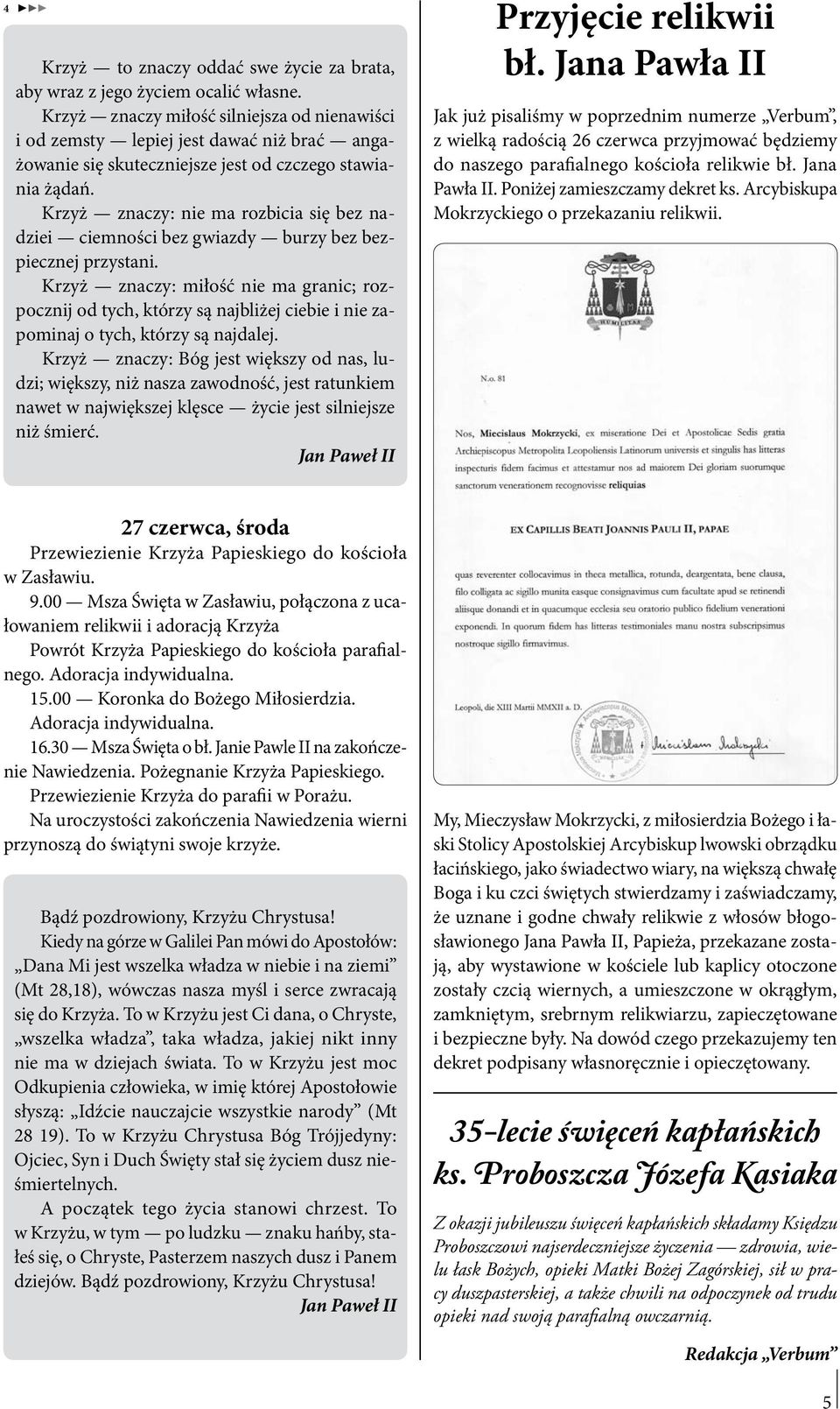 Krzyż znaczy: nie ma rozbicia się bez nadziei cie mności bez gwiazdy burzy bez bezpiecznej przystani.