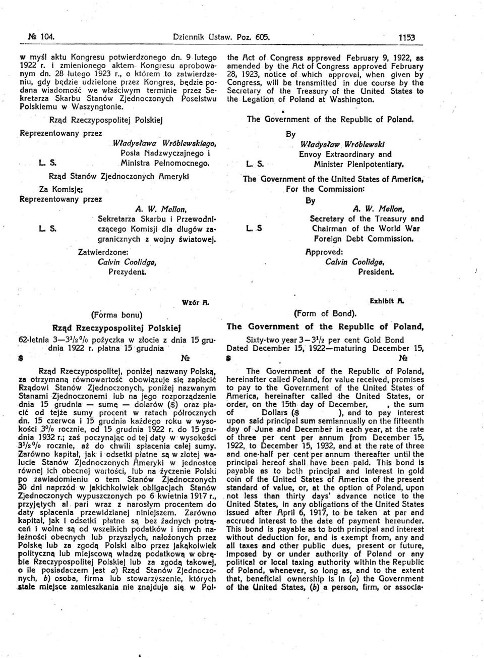 Reprezentowany przez L S. Rząd Rzeczypospolitej Polskiej Wladyslawa Wróblewskiego, Posła Nadzwyczajnego i. Ministra Pełnomocnego. Stanów Zje drioczonych ł\merykl Za Komisję; Reprezentowany przez A. W. Mellon, Sekret8rza Skarbu i Przewodni L S.