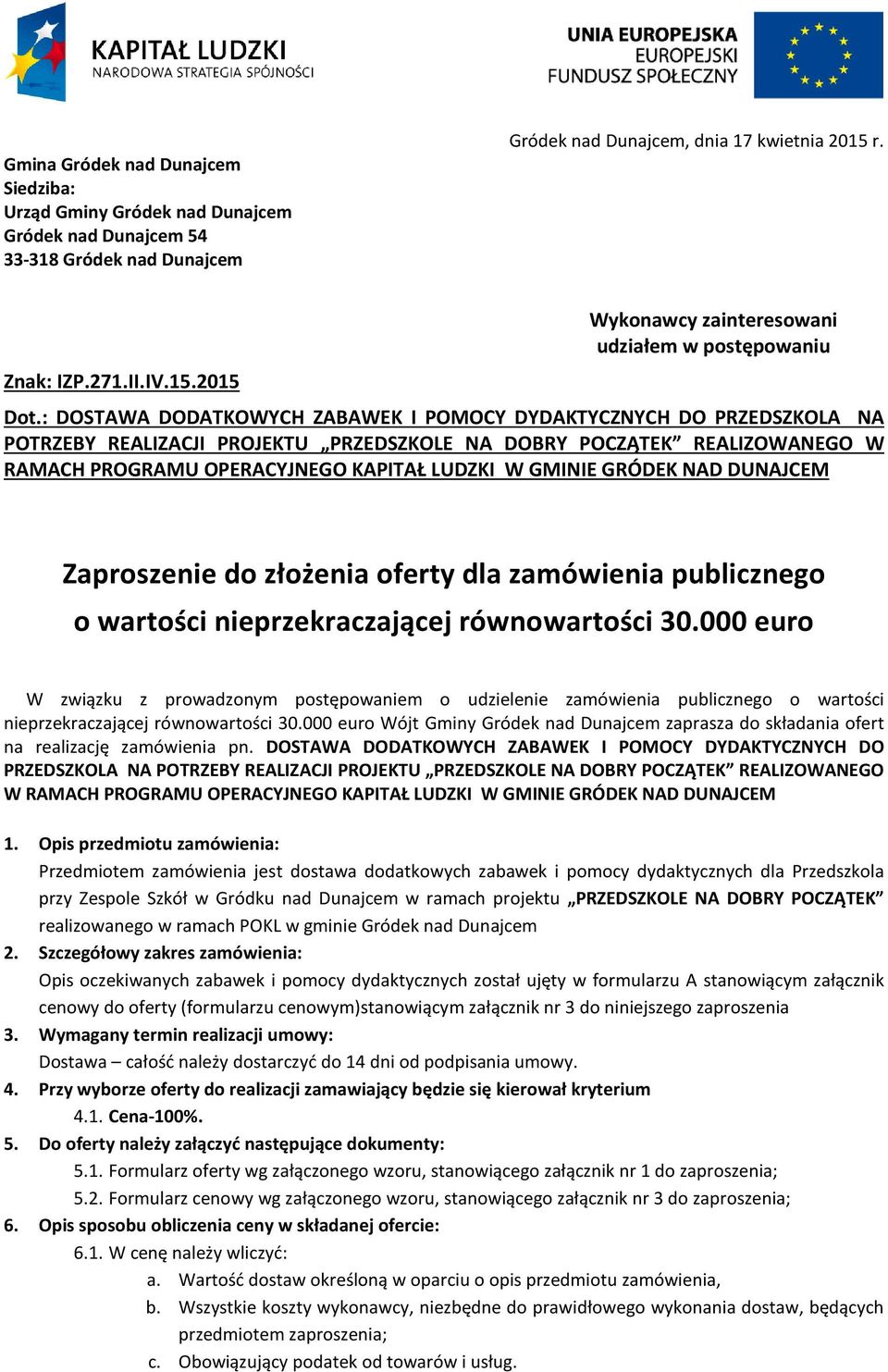 GRÓDEK NAD DUNAJCEM Zaproszenie do złożenia oferty dla zamówienia publicznego o wartości nieprzekraczającej równowartości 30.