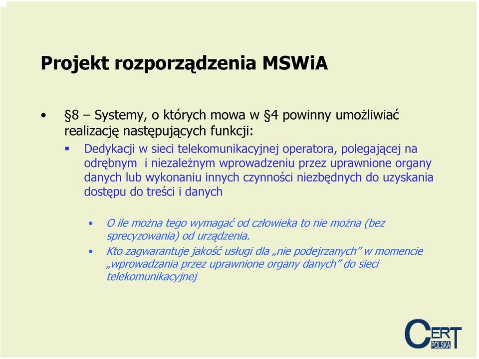 czynności niezbędnych do uzyskania dostępu do treści i danych O ile można tego wymagać od człowieka to nie można (bez sprecyzowania) od