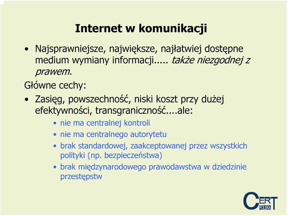 Główne cechy: Zasięg, powszechność, niski koszt przy dużej efektywności, transgraniczność.