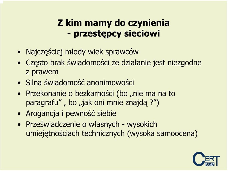 Przekonanie o bezkarności (bo nie ma na to paragrafu, bo jak oni mnie znajdą?