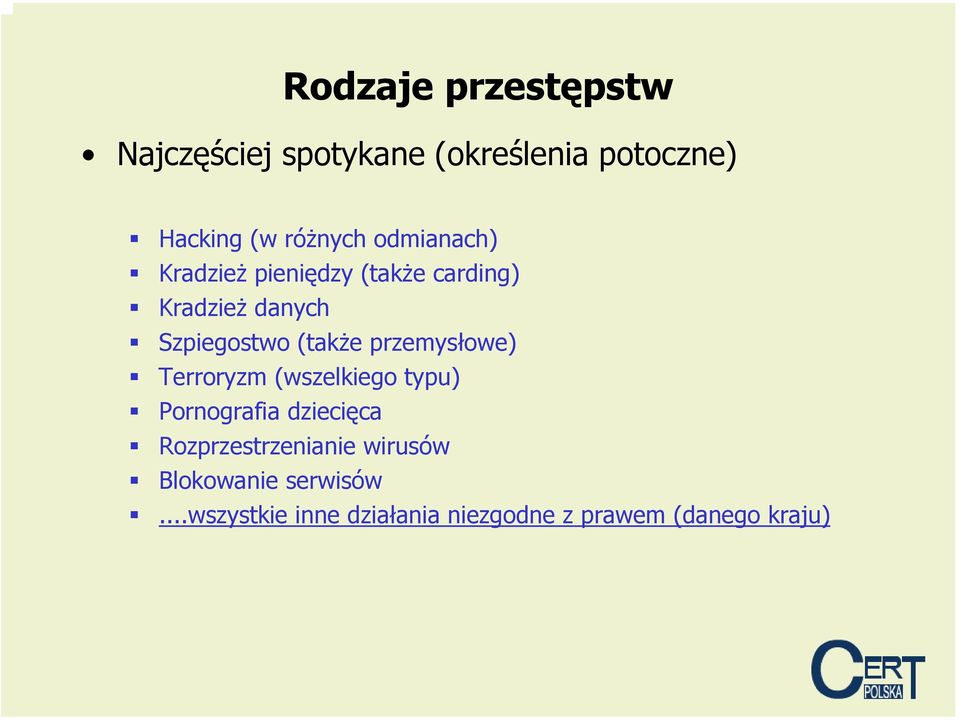 przemysłowe) Terroryzm (wszelkiego typu) Pornografia dziecięca Rozprzestrzenianie