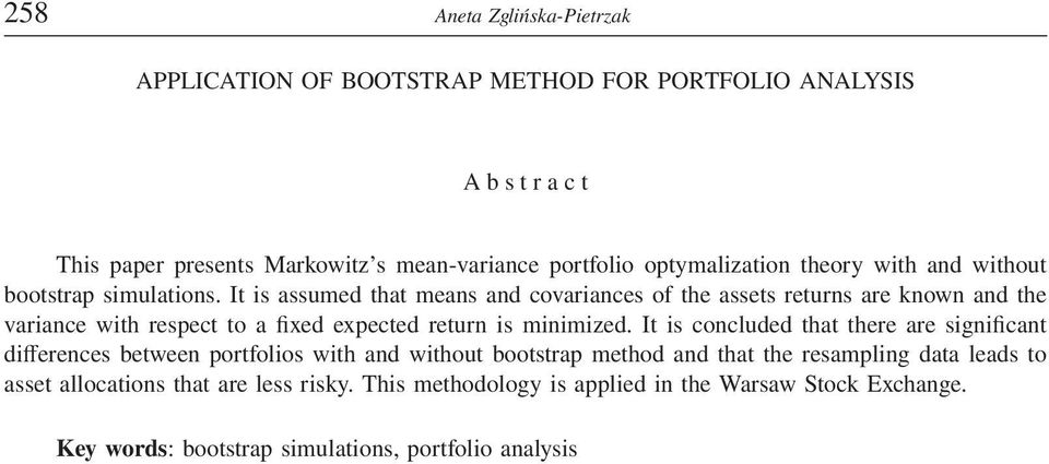 It is assumed that means and covariances of the assets returns are known and the variance with respect to a fixed expected return is minimized.