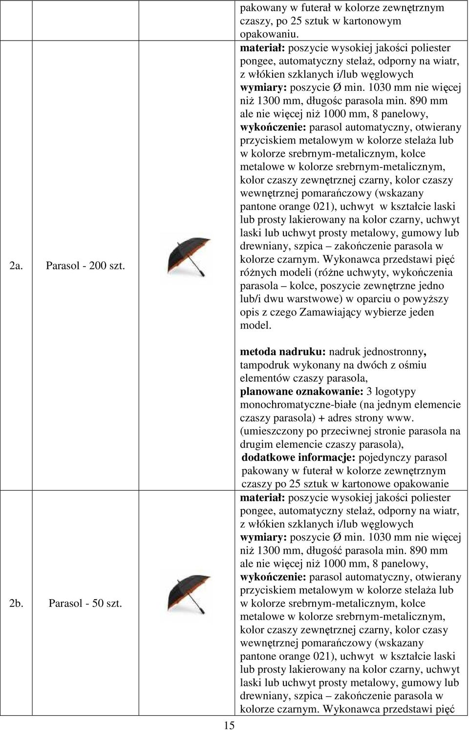 1030 mm nie więcej niŝ 1300 mm, długośc parasola min.