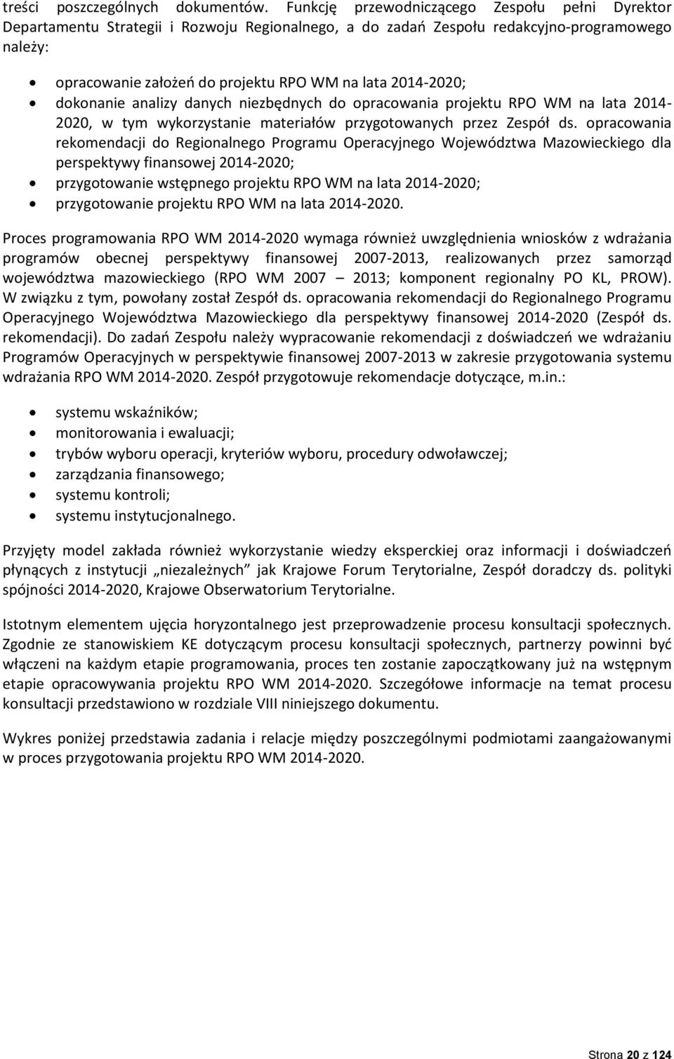 2014-2020; dokonanie analizy danych niezbędnych do opracowania projektu RPO WM na lata 2014-2020, w tym wykorzystanie materiałów przygotowanych przez Zespół ds.