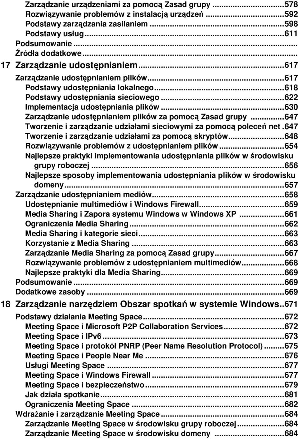 .. 630 Zarządzanie udostępnianiem plików za pomocą Zasad grupy... 647 Tworzenie i zarządzanie udziałami sieciowymi za pomocą poleceń net. 647 Tworzenie i zarządzanie udziałami za pomocą skryptów.