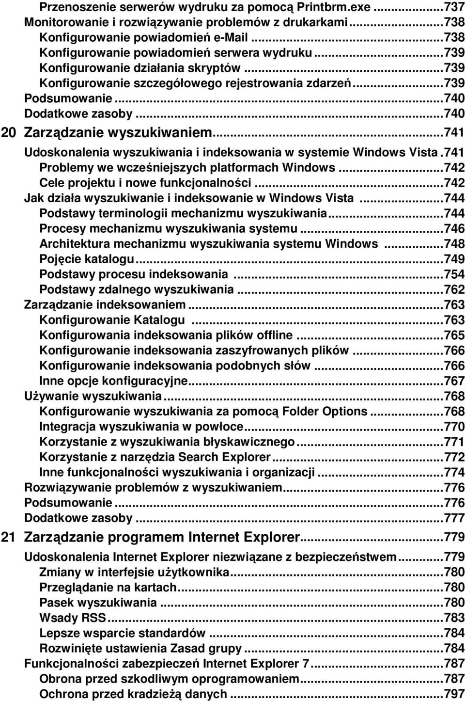 .. 740 20 Zarządzanie wyszukiwaniem... 741 Udoskonalenia wyszukiwania i indeksowania w systemie Windows Vista. 741 Problemy we wcześniejszych platformach Windows.