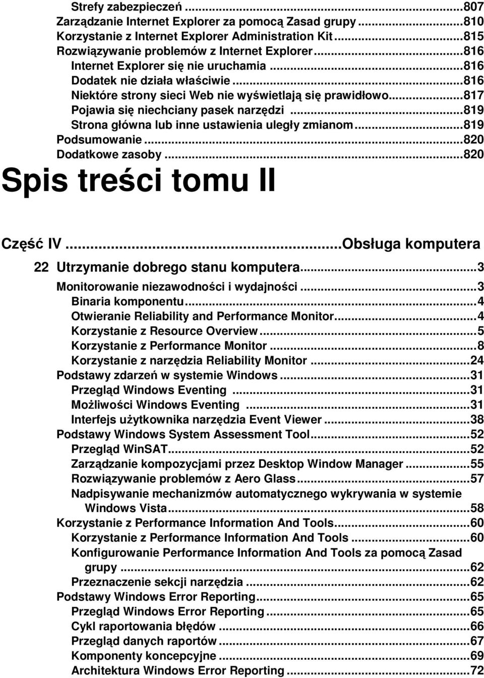 .. 819 Strona główna lub inne ustawienia uległy zmianom... 819 Podsumowanie... 820 Dodatkowe zasoby... 820 Spis treści tomu II Część IV...Obsługa komputera 22 Utrzymanie dobrego stanu komputera.