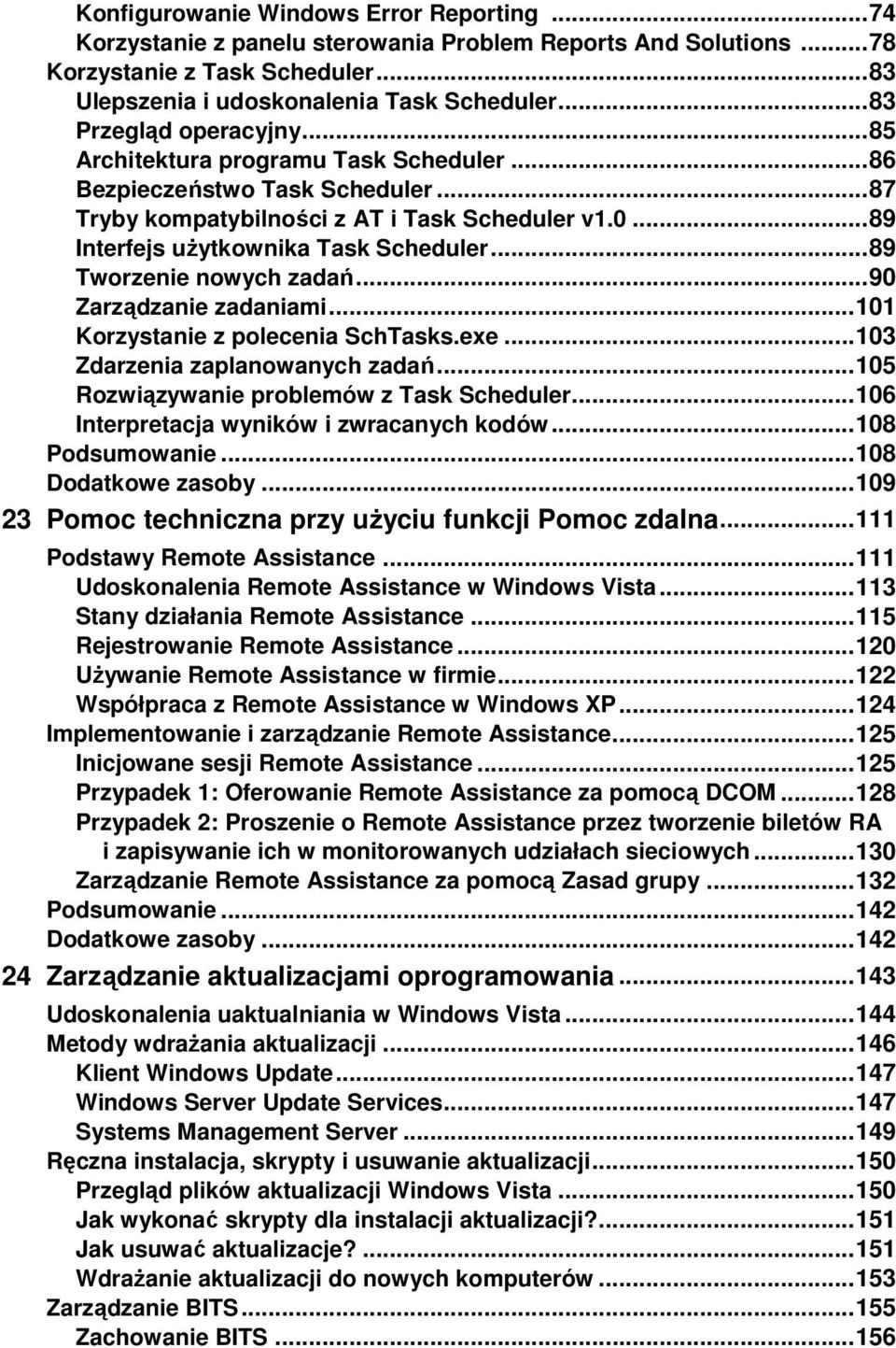 .. 89 Interfejs uŝytkownika Task Scheduler... 89 Tworzenie nowych zadań... 90 Zarządzanie zadaniami... 101 Korzystanie z polecenia SchTasks.exe... 103 Zdarzenia zaplanowanych zadań.