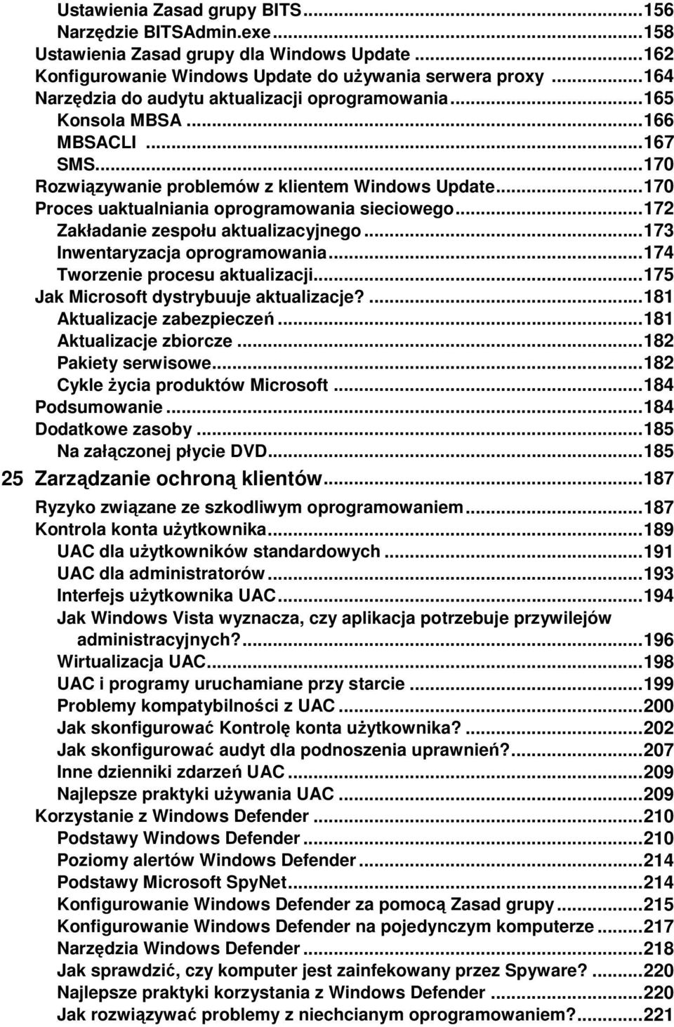 .. 170 Proces uaktualniania oprogramowania sieciowego... 172 Zakładanie zespołu aktualizacyjnego... 173 Inwentaryzacja oprogramowania... 174 Tworzenie procesu aktualizacji.