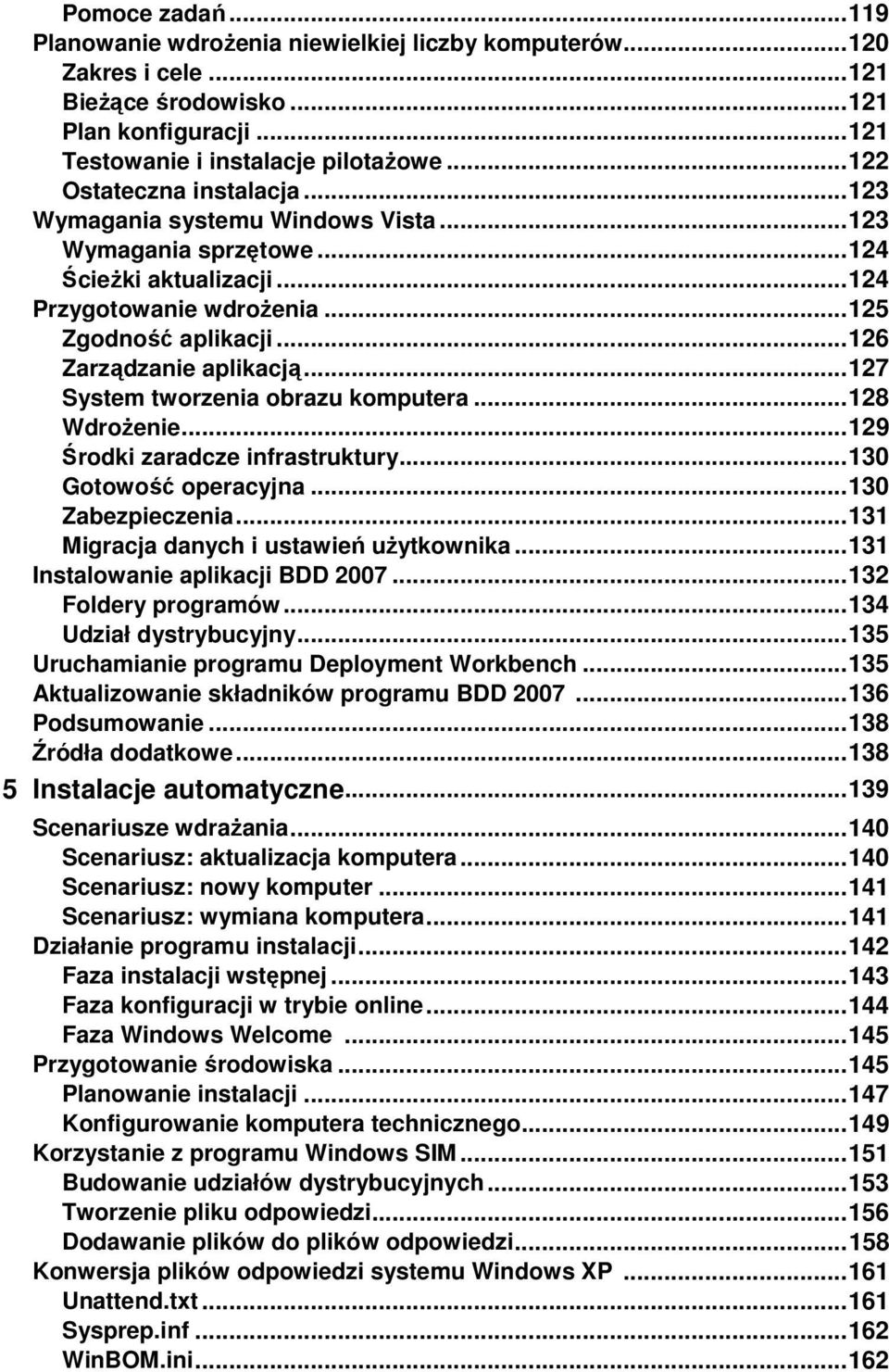 .. 126 Zarządzanie aplikacją... 127 System tworzenia obrazu komputera... 128 WdroŜenie... 129 Środki zaradcze infrastruktury... 130 Gotowość operacyjna... 130 Zabezpieczenia.